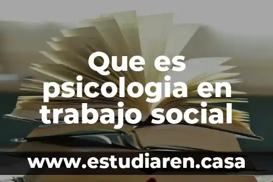 Que es psicologia en trabajo social