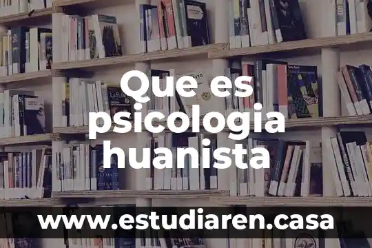Que es psicologia huanista