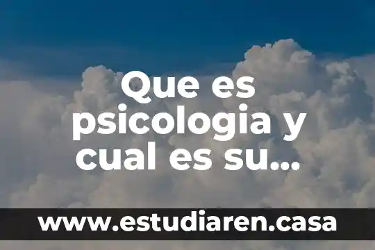 Que es psicologia y cual es su definicion