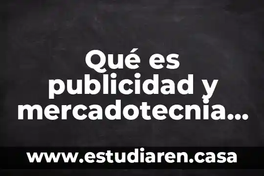 Qué es publicidad y mercadotecnia en una empresa