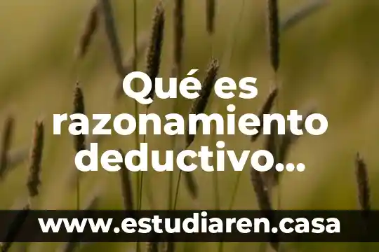 Que es ctr y sus características 4 Qué es razonamiento deductivo características