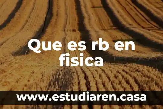 Que es rb en fisica