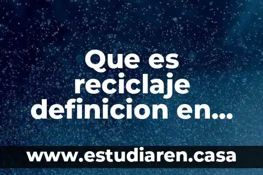 Que es reciclaje definicion en ingles