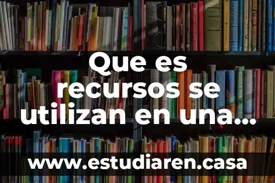 Que es y para que se utilizan las formas empresariales 4 Que es recursos se utilizan en una tienda