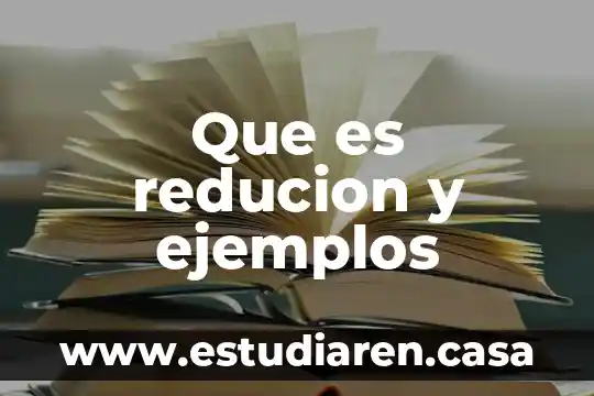 Que es reducion y ejemplos
