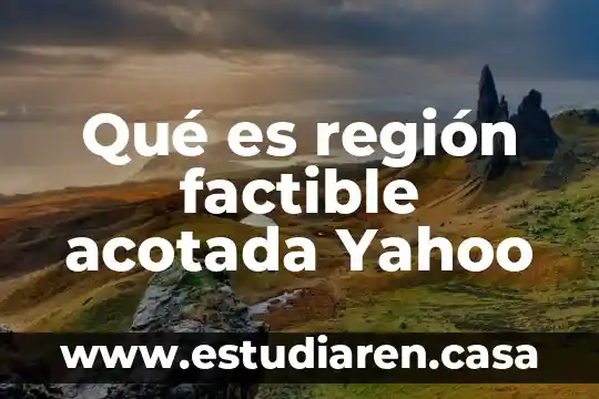 Qué es región factible acotada Yahoo