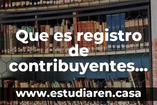 Que es registro de contribuyentes administrativos fiscales
