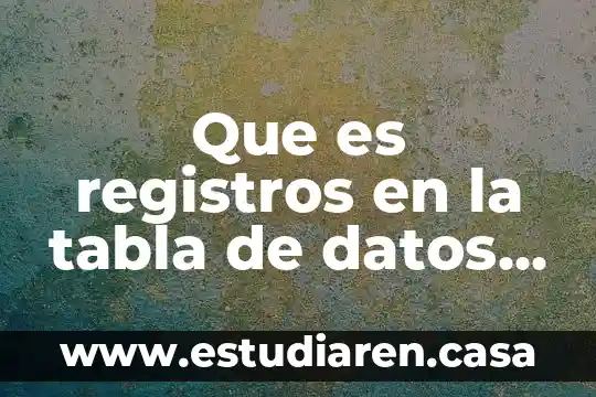Que es la memoria de registros 4 Que es registros en la tabla de datos de access