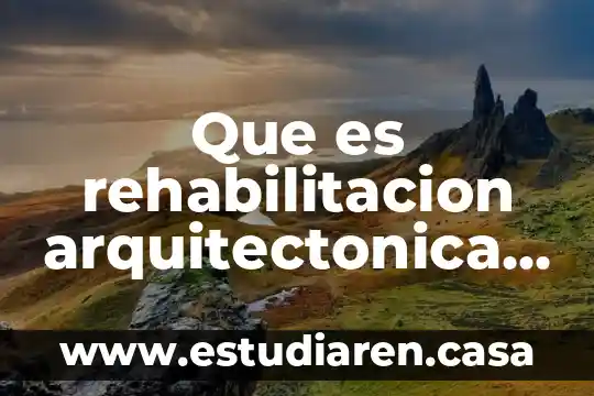 Que es rehabilitacion arquitectonica autores