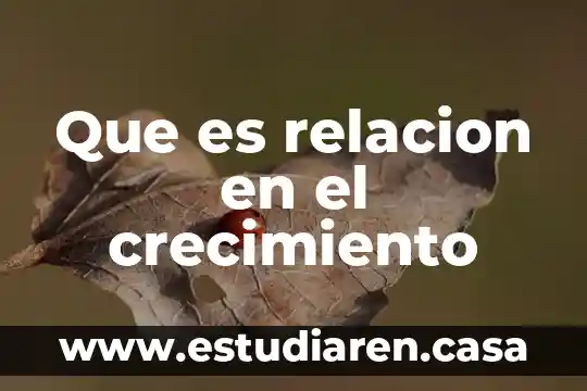Que es relacion en el crecimiento
