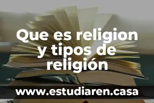 Que es religion y tipos de religión