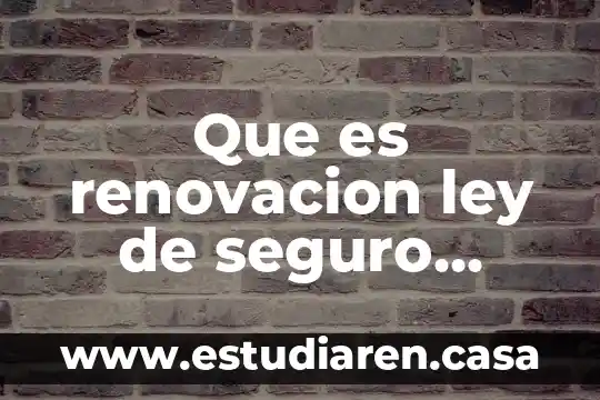 Que es renovacion ley de seguro social