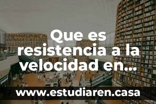 Que es resistencia a la velocidad en educacion fisica
