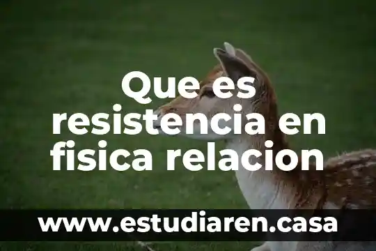 Qué es la relación laboral con personas físicas 4 Que es resistencia en fisica relacion