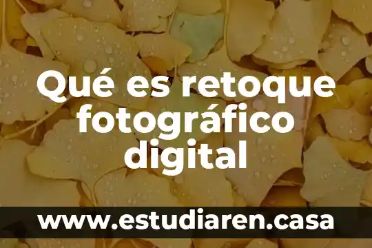 Qué es retoque fotográfico digital