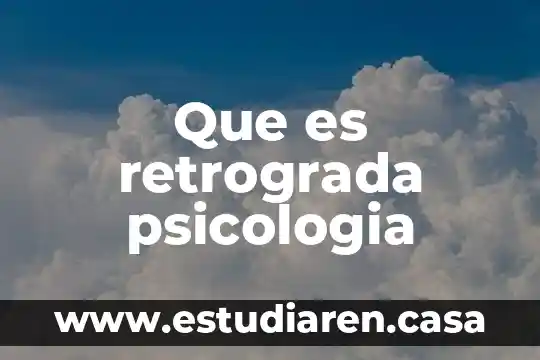 Que es retrograda psicologia