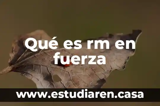 Que es la fuerza de cohesion del estado liquido 5 Qué es rm en fuerza