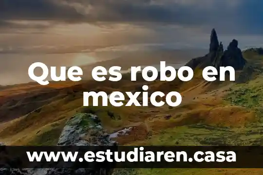 Que es robo en mexico