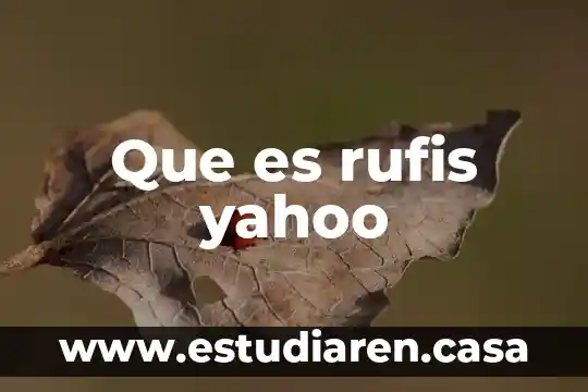 Que es rufis yahoo