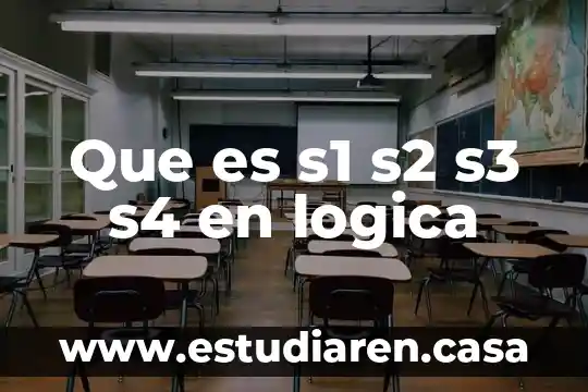 Que es s1 s2 s3 s4 en logica