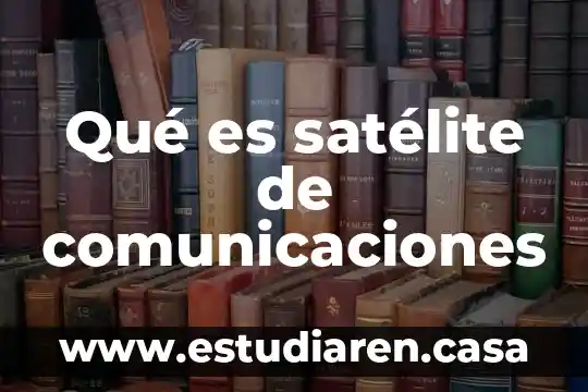 Que es valance organico redox 3 Qué es satélite de comunicaciones