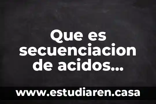 Qué es ácidos binarios y usos 4 Que es secuenciacion de acidos nucleicos
