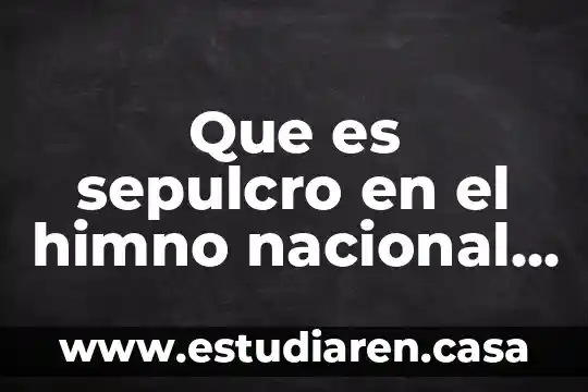 Que es hórrido en el himno nacional 5 Que es sepulcro en el himno nacional mexicano