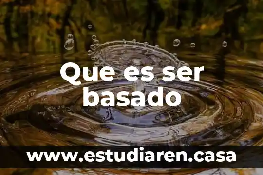 Que es ser basado