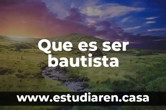 Que es ser bautista