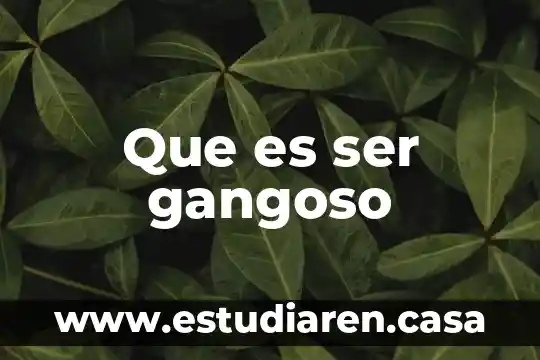 Que es ser gangoso
