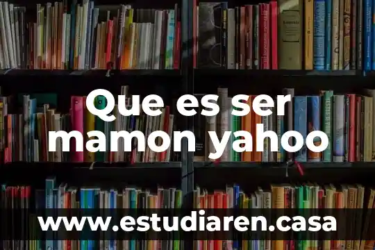 Que es ser mamon yahoo