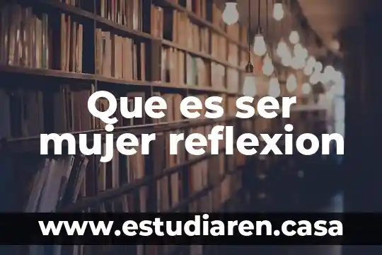Que es ser un ciudadano responsable del mundo 3 Que es ser mujer reflexion