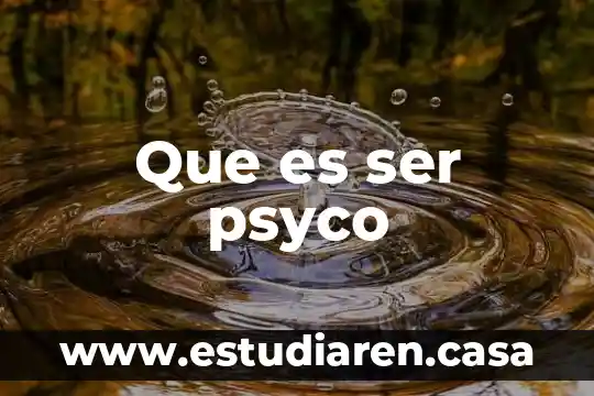 Que es ser psyco