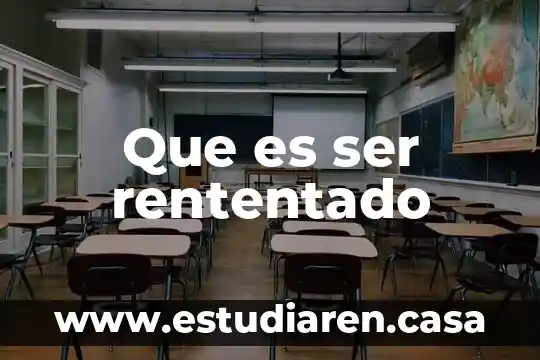 Que es ser rententado