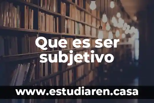Que es ser subjetivo