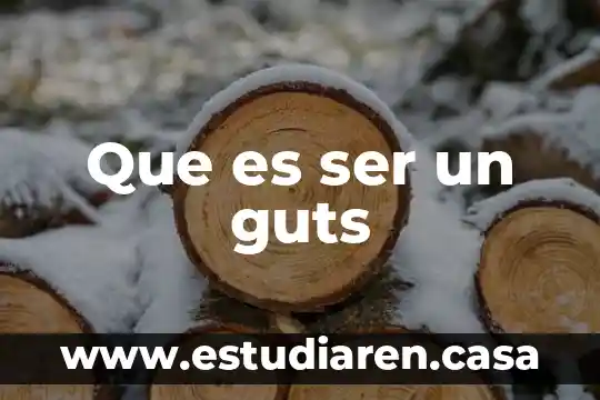 Que es ser un guts