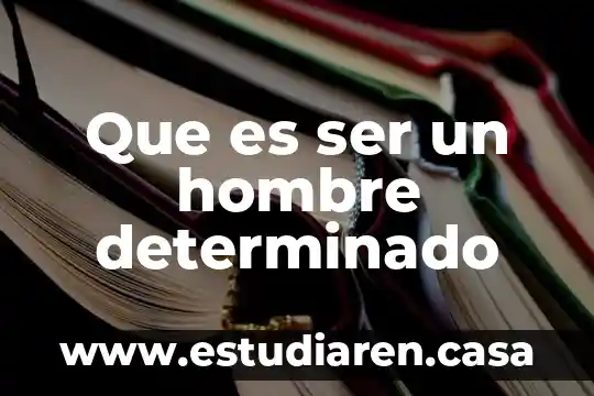 Que es ser un hombre determinado