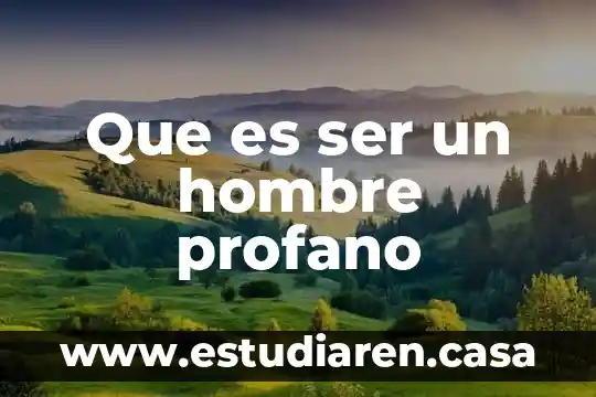 Que es ser un hombre profano