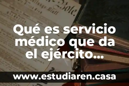 Qué es servicio médico que da el ejército mexicano