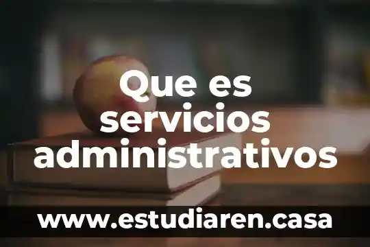 Que es servicios administrativos