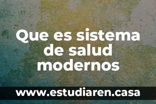 Que es sistema de salud modernos