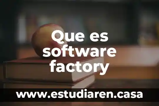 Que es el software educativo ventajas y desventajas 6 Que es software factory