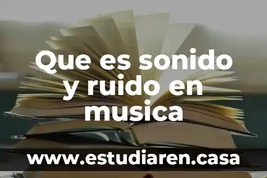 Que es sonido y ruido en musica 16 Que es sonido y ruido en musica