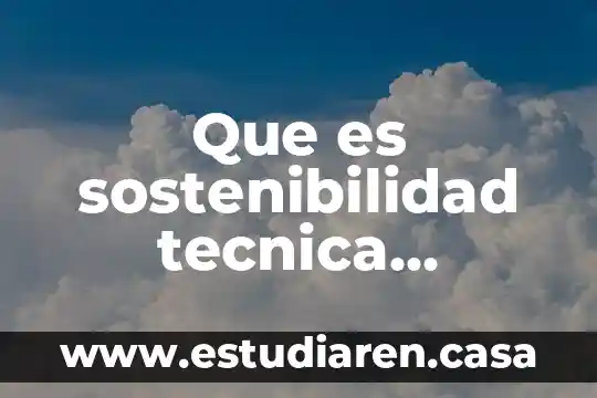 Que es sostenibilidad tecnica definicion