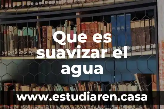 Que es suavizar el agua
