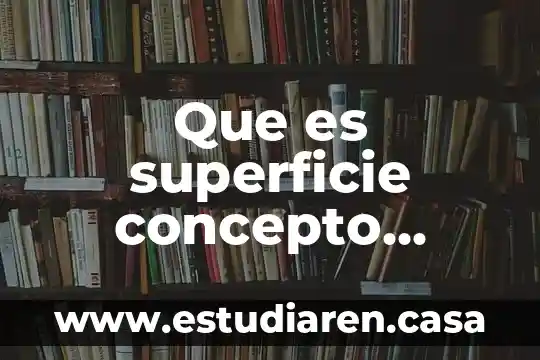 Que es modelaje matematico 7 Que es superficie concepto matemático