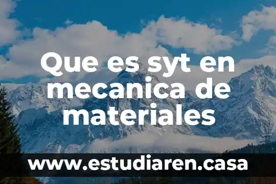Que es syt en mecanica de materiales