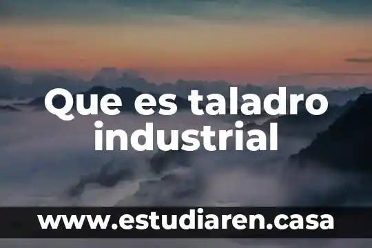 Que es dibjuo industrial 7 Que es taladro industrial