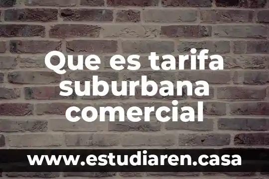 Que es tasa o tarifa en materia fiscal 8 Que es tarifa suburbana comercial