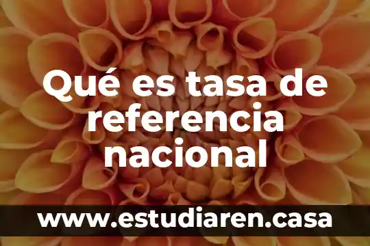 Qué es tasa de referencia nacional